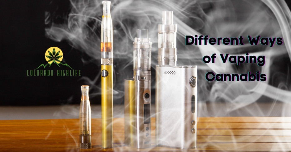 Different Ways of Vaping Cannabis
