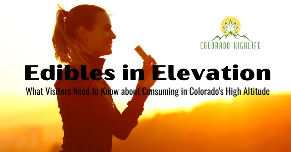 Edibles in Elevation: What Visitors Need to Know about Consuming in Colorado's High Altitude