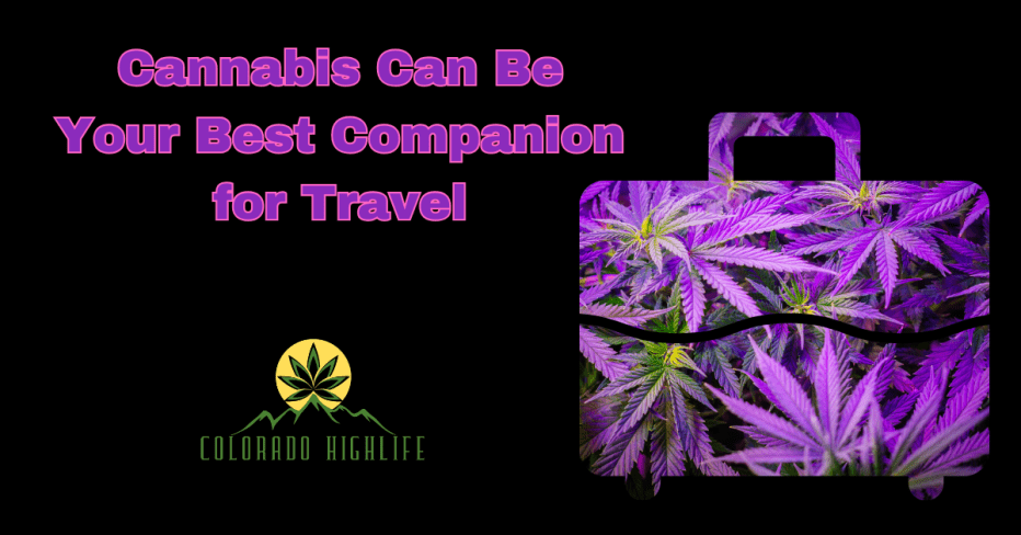 Cannabis Can Be Your Best Companion for Travel