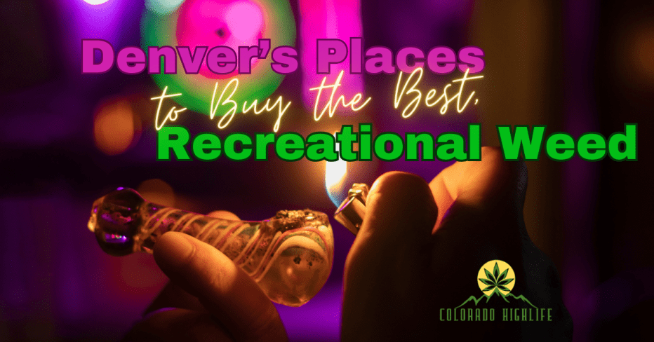 Where to Buy the Best Recreational Weed in Denver